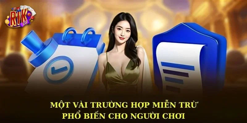 Điều khoản miễn trừ trách nhiệm đối với sảnh game RIKVIP được quy định rất cụ thể.